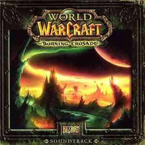 Russell Brower, Derek Duke, Matt Uelmen - World Of Warcraft: The Burning Crusade Soundtrack mp3