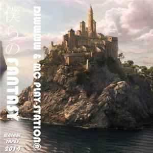 Djwwww & MC Play-station® - *'~ 僕らのFantasy *ﾟ​+​.​｡​:​;​+​.​:​;｡​+​ﾟ​*​♡ mp3