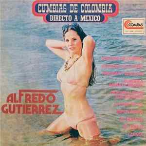 Alfredo Gutierrez - Cumbias de Colombia Directo A Mexico mp3