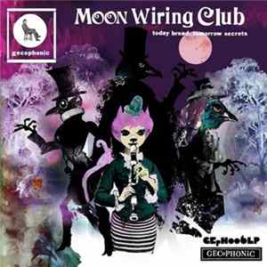 Moon Wiring Club - Today Bread, Tomorrow Secrets mp3