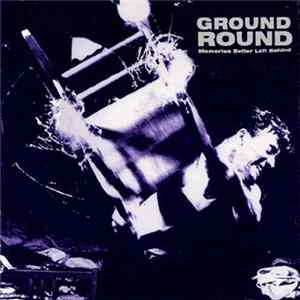 Ground Round - Memories Better Left Behind mp3