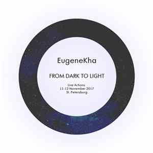 EugeneKha - From Dark To Light (Live Actions) mp3