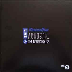 Status Quo - Aquostic - Live @ The Roundhouse mp3