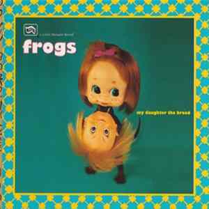 Frogs - My Daughter The Broad mp3