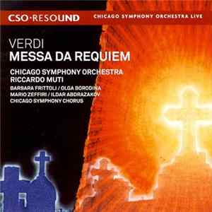 Verdi, Chicago Symphony Orchestra, Riccardo Muti, Barbara Frittoli / Olga Borodina, Mario Zeffiri / Ildar Abdrazakov, Chicago Symphony Chorus - Messa da Requiem mp3