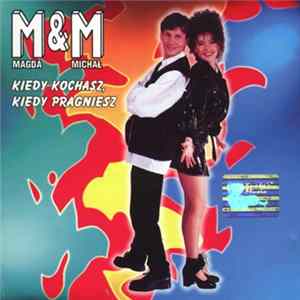 M&M - Kiedy Kochasz, Kiedy Pragniesz mp3