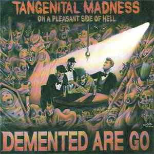 Demented Are Go - Tangenital Madness On A Pleasant Side Of Hell mp3