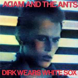 Adam And The Ants - Dirk Wears White Sox mp3