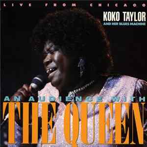 Koko Taylor And Her Blues Machine - An Audience With The Queen (Live From Chicago) mp3