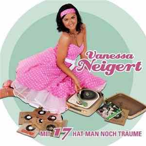 Vanessa Neigert - Mit 17 Hat Man Noch Träume mp3