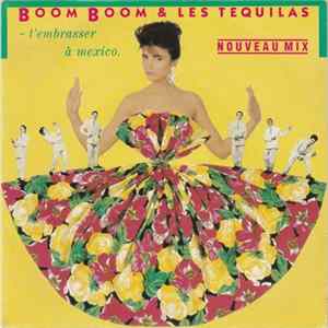 Boom Boom & Les Tequilas - T'embrasser À Mexico (Nouveau Mix) mp3