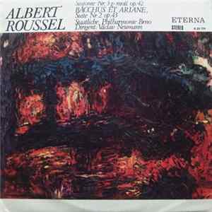 Albert Roussel / Staatliche Philharmonie Brno , Dirigent: Václav Neumann - Sinfonie Nr. 3 G-Moll Op.42 / Bacchus Et Ariane Suite Nr. 2 Op.43 mp3