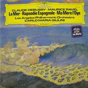 Claude Debussy, Maurice Ravel, Los Angeles Philharmonic Orchestra, Carlo Maria Giulini - La Mer • Rapsodie Espagnole • Ma Mère L'Oye mp3