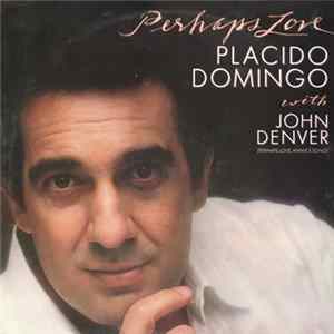 Placido Domingo With John Denver - Perhaps Love mp3