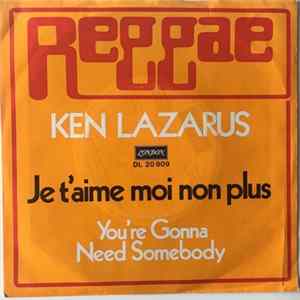 Ken Lazarus - Je T'aime Moi Non Plus / You're Gonna Need Somebody mp3