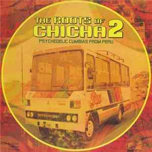 Various - The Roots Of Chicha 2 - Psychedelic Cumbias From Peru mp3