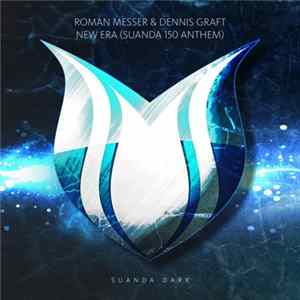 Roman Messer & Dennis Graft - New Era (Suanda 150 Anthem) mp3