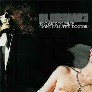 Alabama 3 - Too Sick To Pray {Dont Call The Doctor} mp3