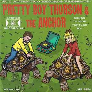 Pretty Boy Thorson & The Anchor - Songs To Ride Turtles By! mp3