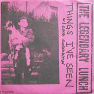 The Legendary Lunch - Things I've Seen / Good Goddamn mp3
