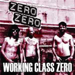 Zero Zero - Working Class Zero mp3
