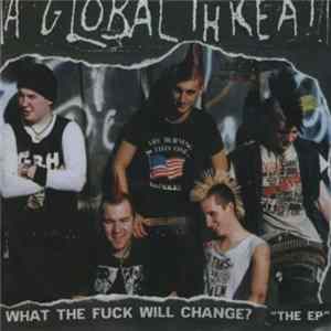 A Global Threat - What The Fuck Will Change? "The EP" mp3
