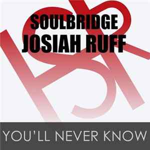 Soulbridge & Josiah Ruff - You'll Never Know mp3
