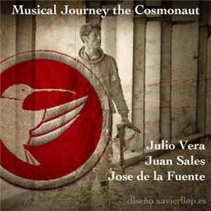 Julio Vera, Juan Sales & Jose De La Fuente - Musical Journey The Cosmonaut mp3