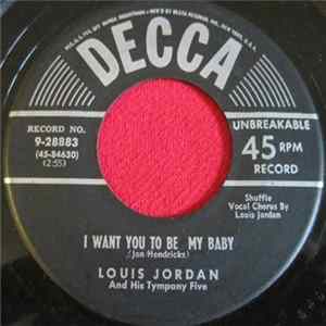 Louis Jordan And His Tympany Five - I Want You To Be My Baby / You Know It Too mp3
