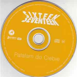 Sixteen-Seventeen - Pałałam Do Ciebie mp3