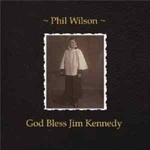Phil Wilson - God Bless Jim Kennedy mp3