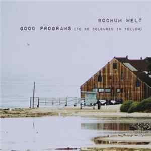 Bochum Welt - Good Programs (To Be Coloured In Yellow) mp3