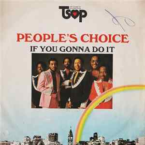 People's Choice - If You Gonna Do It (Put Your Mind To It) mp3