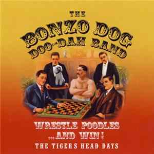 The Bonzo Dog Doo-Dah Band - Wrestle Poodles ...And Win! The Tigers Head Days mp3