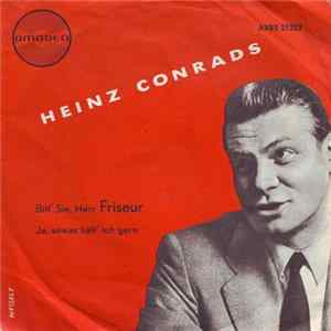Heinz Conrads - Bitt' Sie, Herr Friseur / Ja, Sowas Hätt' Ich Gern mp3