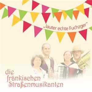 Die Fränkischen Straßenmusikanten - lauter echte Fuchzger mp3