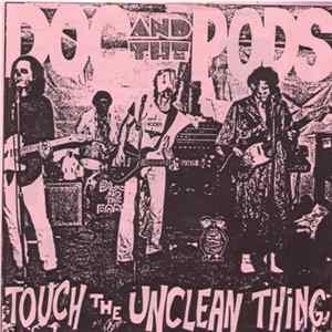 Doc And The Pods - Touch The Unclean Thing mp3