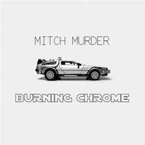 Mitch Murder - Burning Chrome mp3