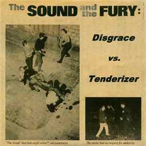 Disgrace ,vs. Tenderizer - The Sound And The Fury mp3