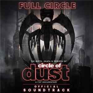 Circle Of Dust - Full Circle: The Birth, Death & Rebirth Of Circle Of Dust (Official Soundtrack) mp3