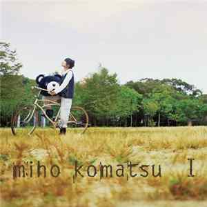 Miho Komatsu - I ～誰か... mp3
