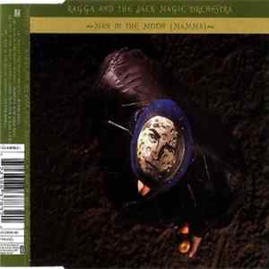 Ragga And The Jack Magic Orchestra - Man In The Moon (Mamma) mp3