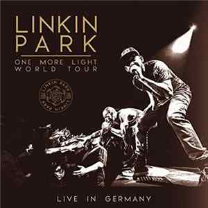 Linkin Park - One More Light World Tour Live In Germany 2017 mp3