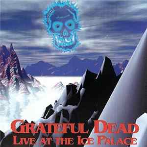 Grateful Dead - Live At The Ice Palace mp3