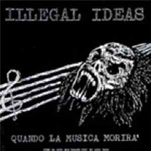 Illegal Ideas - Quando La Musica Morirà mp3
