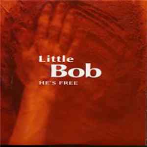 Little Bob - He's Free mp3