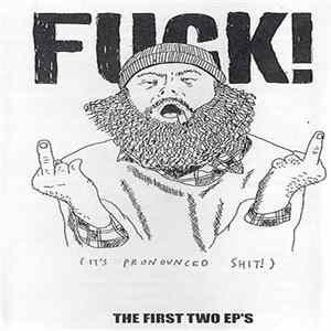 Fuck! (It's Pronounced Shit!) - The First 2 EP's mp3