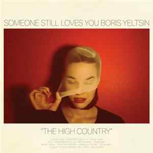 Someone Still Loves You Boris Yeltsin - The High Country mp3