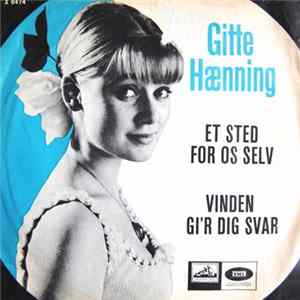 Gitte Hænning - Et Sted For Os Selv / Vinden Gi'r Dig Svar mp3