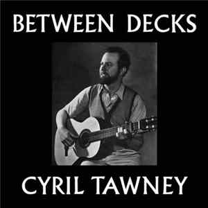 Cyril Tawney - Between Decks mp3